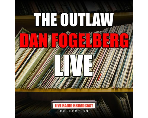 DAN FOGELBERG - The Outlaw (Live)