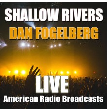 DAN FOGELBERG - Shallow Rivers (Live)