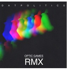 DAT Politics - Optic Games Rmx