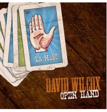 DAVID WILCOX - Open Hand