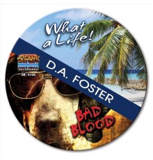 D.A. Foster - What a Life!