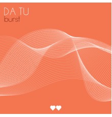 DA TU - Burst