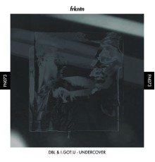 DBL, I.GOT.U - Undercover