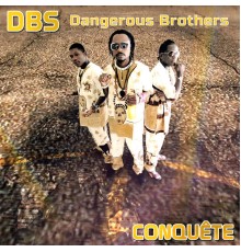 DBS - Dangerous Brothers - Conquête