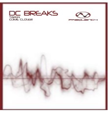 DC Breaks - Taken / Come Closer