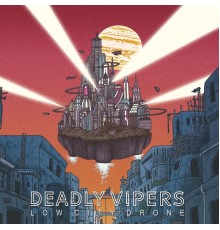 DEADLY VIPERS - Low City Drone