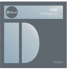 DEBE - Not Bad EP