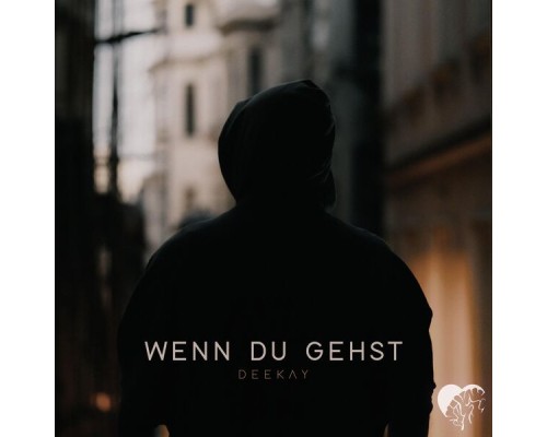 DEEKAY - Wenn du gehst