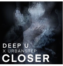 DEEP U x Urbanstep - CLOSER