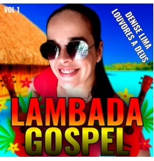 DENISE LIMA LOUVORES A DEUS - Lambada Gospel Vol 1