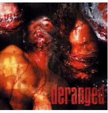 DERANGED - DERANGED