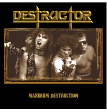 DESTRUCTOR - MAXIMUM DESTRUCTION