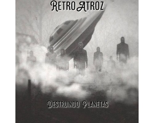 DESTRUINDO PLANETAS - Retroatroz