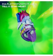 DIA-Plattenpussys, Lea S. - Tell It To My Heart