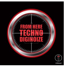 DIGINOIZE - From Here Techno EP