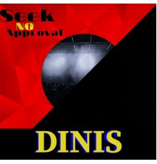 DINIS - Seek No Approval