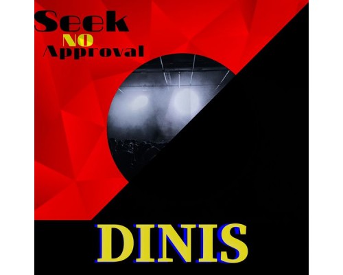 DINIS - Seek No Approval