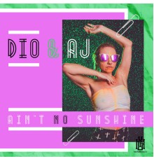 DIO & AJ - Ain't No Sunshine