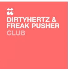 DIRTYHERTZ, FREAKPUSHER - Club (DIRTYHERTZ, FREAKPUSHER)