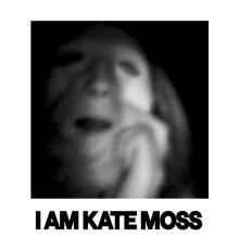 DITZ - I Am Kate Moss