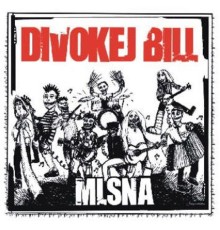 DIVOKEJ BILL - Mlsná