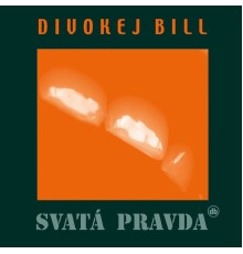 DIVOKEJ BILL - Svatá pravda