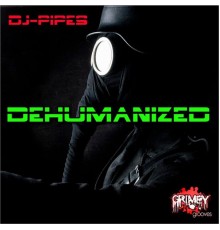 DJ-Pipes - Dehumanized