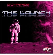 DJ-Pipes - The Launch