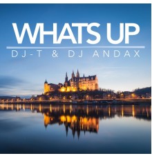 DJ-T & DJ Andax - Whats Up