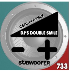 DJ's Double Smile - Ceaselessly