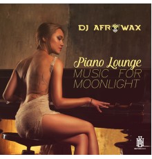 DJ Afrowax - Piano Lounge: Music for Moonlight Romance