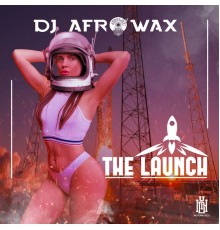 DJ Afrowax - The Launch