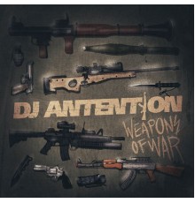 DJ Antention - Weapons of War