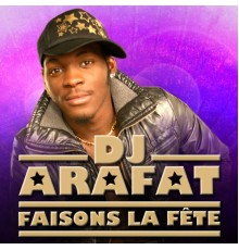 DJ Arafat - Faisons la fête