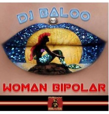 DJ Baloo - Woman Bipolar