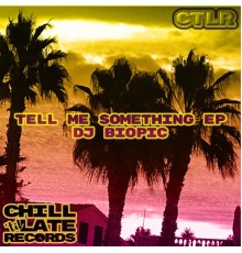 DJ Biopic - Tell Me Something EP