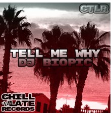 DJ Biopic - Tell Me Why