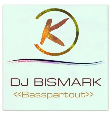 DJ Bismark - Basspartout