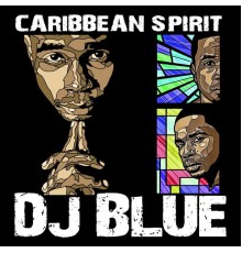 DJ Blue - Caribbean Spirit