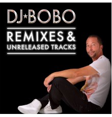 DJ Bobo - Remixes & Unreleased Tracks