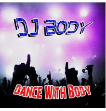 DJ Body - Dance with Body