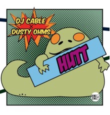 DJ Cable & Dusty Ohms - Hutt