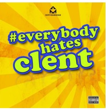 DJ Clent - Everybody Hates Clent