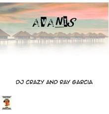 DJ Crazy, Ray Garcia - Avanis