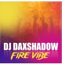 DJ DAXSHADOW - Fire Vibe