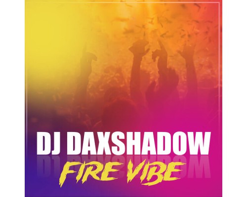 DJ DAXSHADOW - Fire Vibe