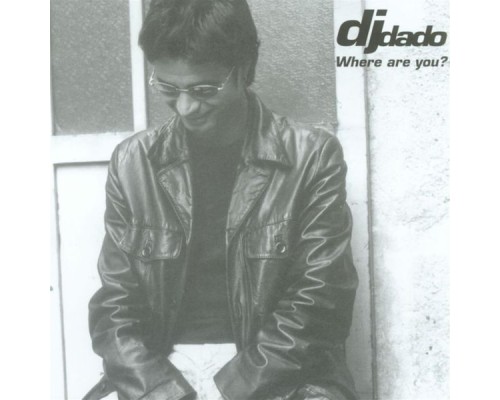 DJ Dado - Where Are You?