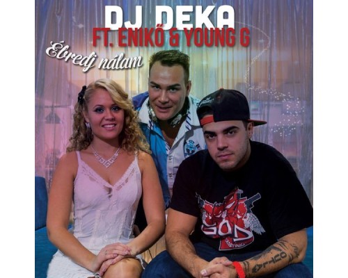 DJ Deka - Ébredj Nálam