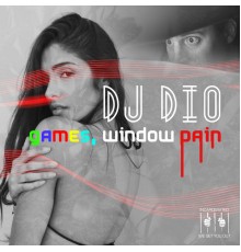 DJ Dio - Games, Window Pain