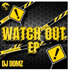 DJ Domz - Watch Out E.P.